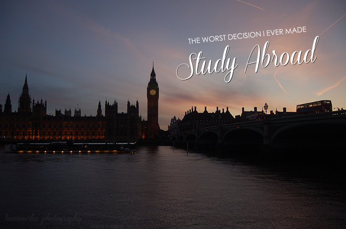 The Worst Decision I Ever Made: to Study Abroad